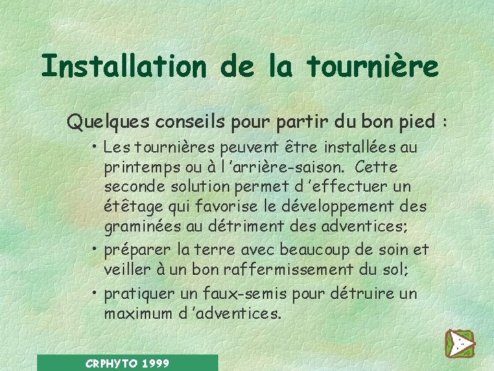 Installation de la tournière Quelques conseils pour partir du bon pied : • Les