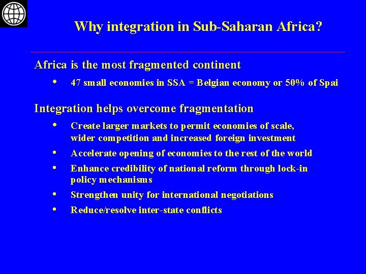 Why integration in Sub-Saharan Africa? Africa is the most fragmented continent • 47 small