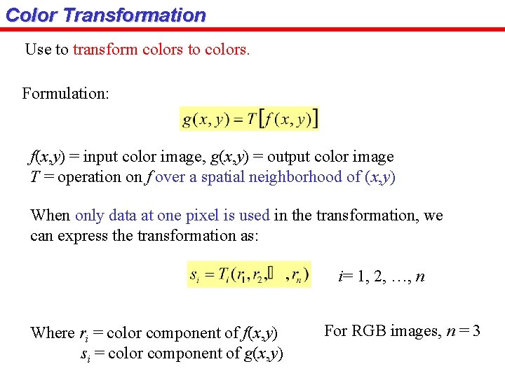 Color Transformation Use to transform colors to colors. Formulation: f(x, y) = input color