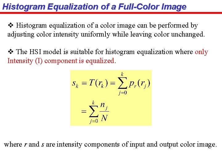 Histogram Equalization of a Full-Color Image v Histogram equalization of a color image can