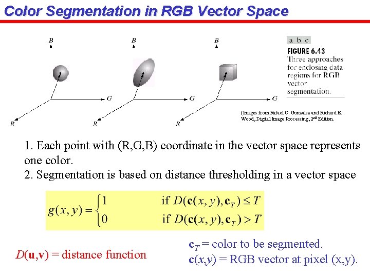 Color Segmentation in RGB Vector Space (Images from Rafael C. Gonzalez and Richard E.