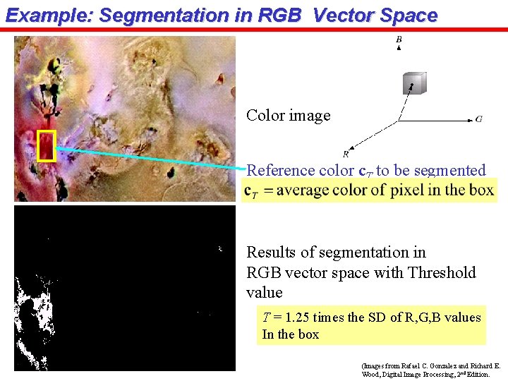 Example: Segmentation in RGB Vector Space Color image Reference color c. T to be