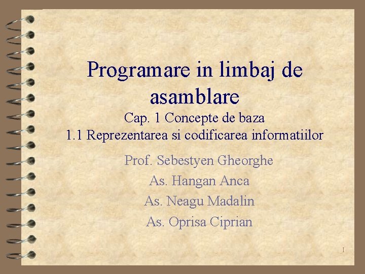 Programare in limbaj de asamblare Cap. 1 Concepte de baza 1. 1 Reprezentarea si