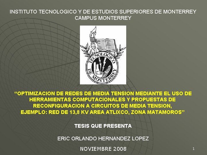 INSTITUTO TECNOLOGICO Y DE ESTUDIOS SUPERIORES DE MONTERREY CAMPUS MONTERREY “OPTIMIZACION DE REDES DE