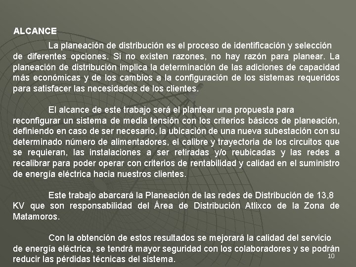 ALCANCE La planeación de distribución es el proceso de identificación y selección de diferentes