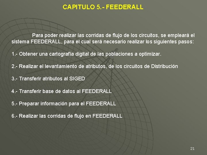 CAPITULO 5. - FEEDERALL Para poder realizar las corridas de flujo de los circuitos,