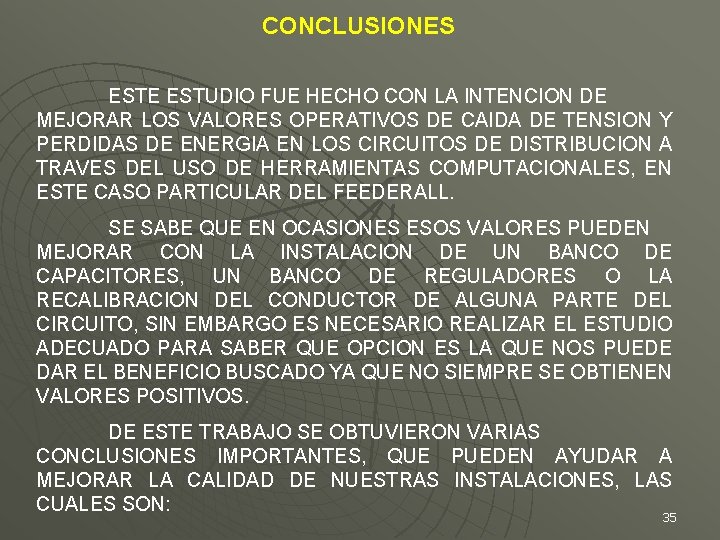 CONCLUSIONES ESTE ESTUDIO FUE HECHO CON LA INTENCION DE MEJORAR LOS VALORES OPERATIVOS DE