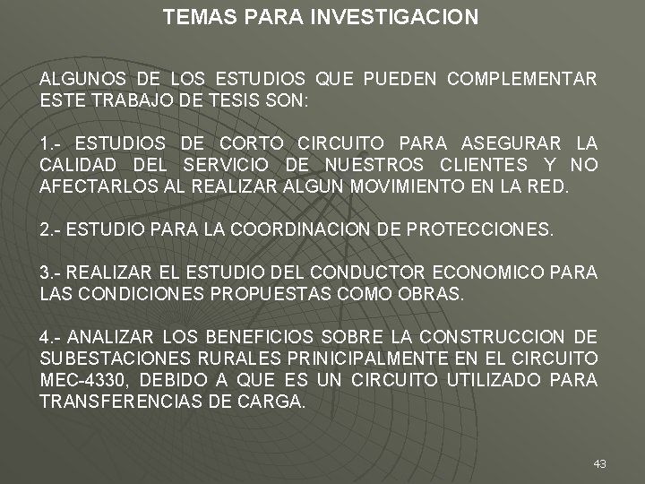 TEMAS PARA INVESTIGACION ALGUNOS DE LOS ESTUDIOS QUE PUEDEN COMPLEMENTAR ESTE TRABAJO DE TESIS