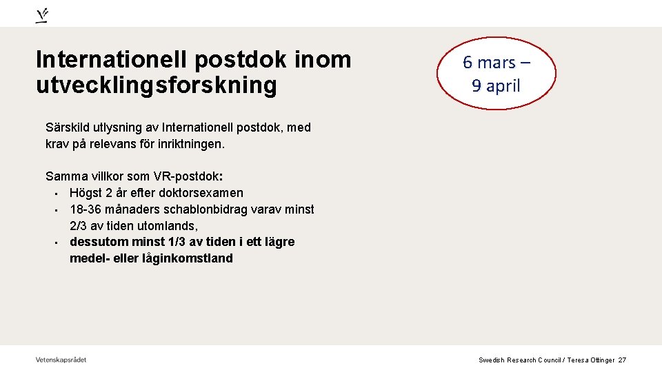 Internationell postdok inom utvecklingsforskning 6 mars – 9 april Särskild utlysning av Internationell postdok,