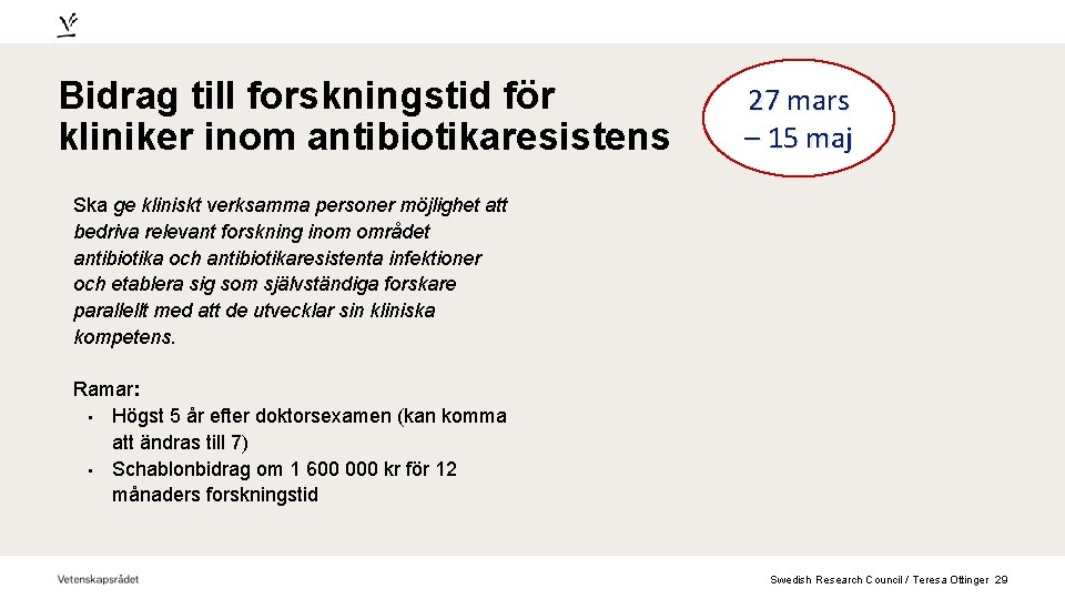 Bidrag till forskningstid för kliniker inom antibiotikaresistens 27 mars – 15 maj Ska ge