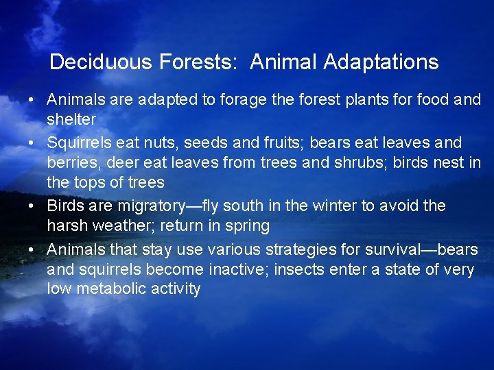 Deciduous Forests: Animal Adaptations • Animals are adapted to forage the forest plants for Deciduous Forests: Animal Adaptations • Animals are adapted to forage the forest plants for