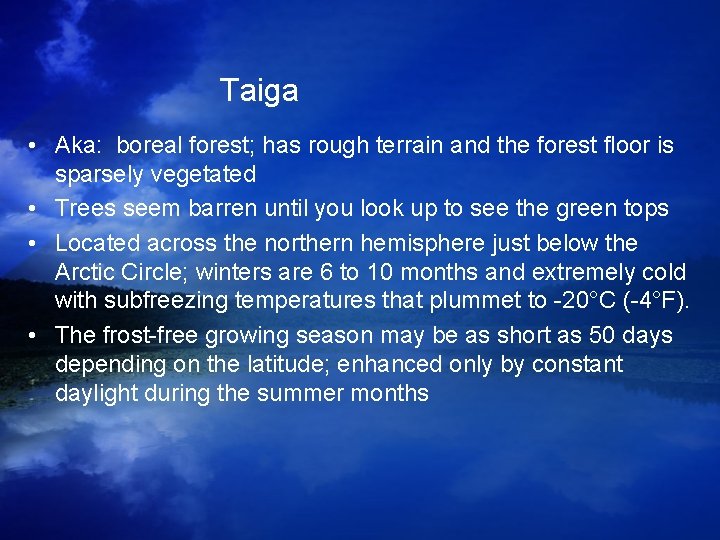 Taiga • Aka: boreal forest; has rough terrain and the forest floor is sparsely Taiga • Aka: boreal forest; has rough terrain and the forest floor is sparsely