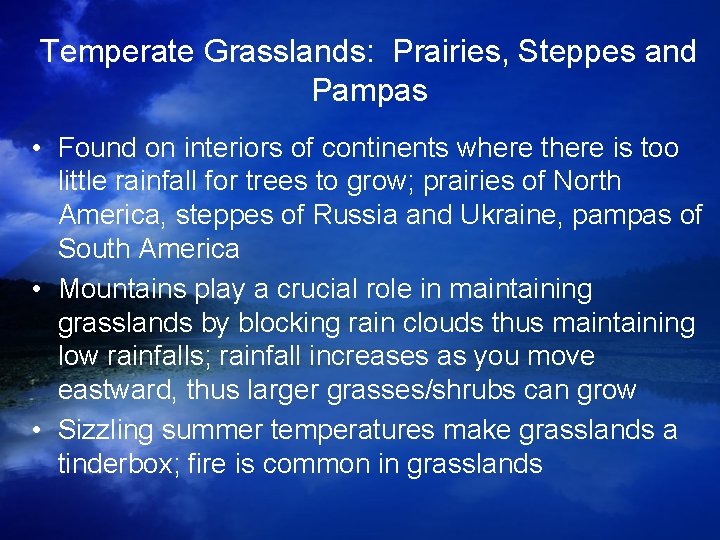 Temperate Grasslands: Prairies, Steppes and Pampas • Found on interiors of continents where there Temperate Grasslands: Prairies, Steppes and Pampas • Found on interiors of continents where there