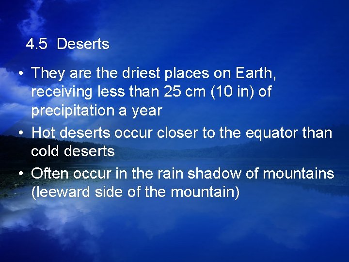 4. 5 Deserts • They are the driest places on Earth, receiving less than 4. 5 Deserts • They are the driest places on Earth, receiving less than