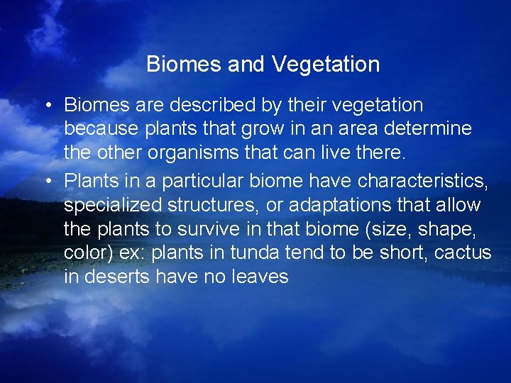 Biomes and Vegetation • Biomes are described by their vegetation because plants that grow Biomes and Vegetation • Biomes are described by their vegetation because plants that grow