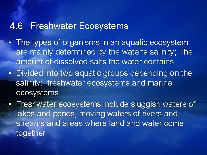 4. 6 Freshwater Ecosystems • The types of organisms in an aquatic ecosystem are 4. 6 Freshwater Ecosystems • The types of organisms in an aquatic ecosystem are