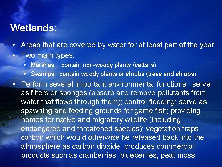 Wetlands: • Areas that are covered by water for at least part of the Wetlands: • Areas that are covered by water for at least part of the