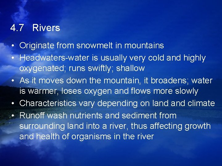 4. 7 Rivers • Originate from snowmelt in mountains • Headwaters-water is usually very 4. 7 Rivers • Originate from snowmelt in mountains • Headwaters-water is usually very