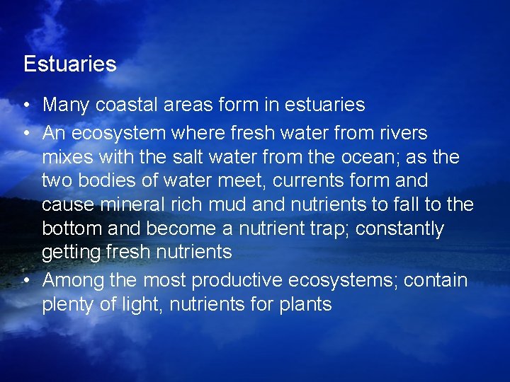 Estuaries • Many coastal areas form in estuaries • An ecosystem where fresh water Estuaries • Many coastal areas form in estuaries • An ecosystem where fresh water