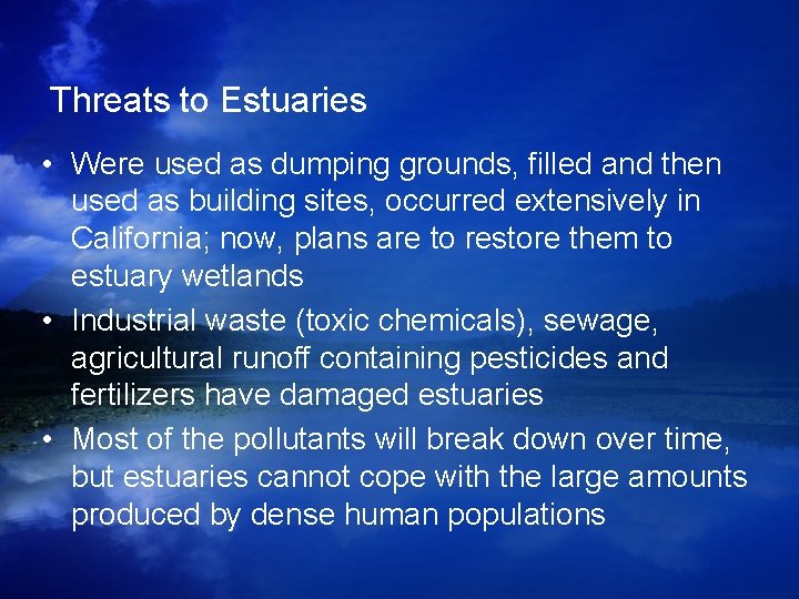 Threats to Estuaries • Were used as dumping grounds, filled and then used as Threats to Estuaries • Were used as dumping grounds, filled and then used as