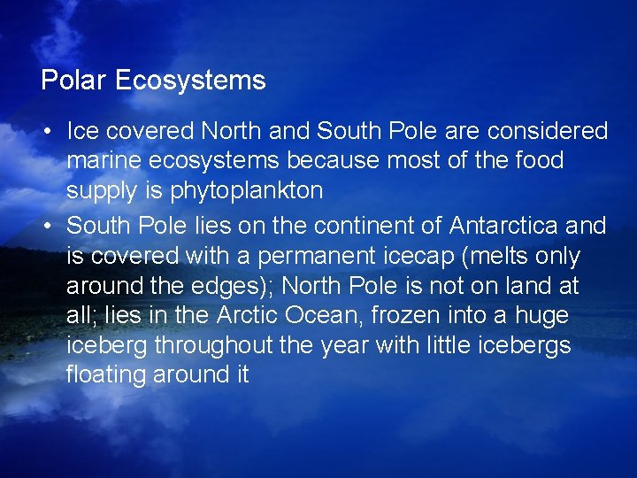 Polar Ecosystems • Ice covered North and South Pole are considered marine ecosystems because Polar Ecosystems • Ice covered North and South Pole are considered marine ecosystems because