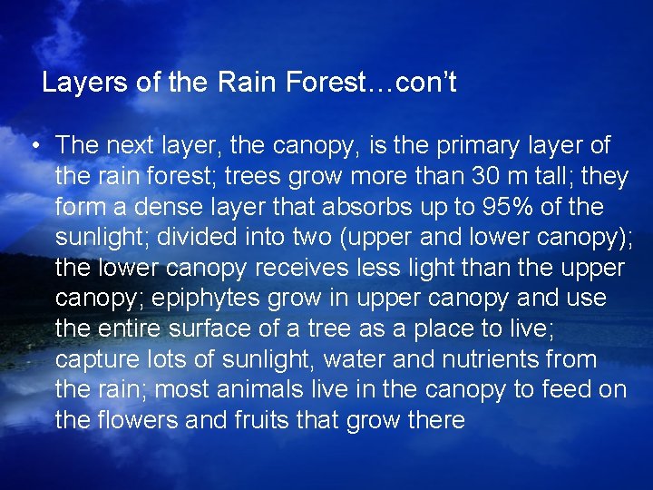 Layers of the Rain Forest…con’t • The next layer, the canopy, is the primary Layers of the Rain Forest…con’t • The next layer, the canopy, is the primary