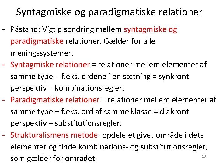 Syntagmiske og paradigmatiske relationer - Påstand: Vigtig sondring mellem syntagmiske og paradigmatiske relationer. Gælder Syntagmiske og paradigmatiske relationer - Påstand: Vigtig sondring mellem syntagmiske og paradigmatiske relationer. Gælder