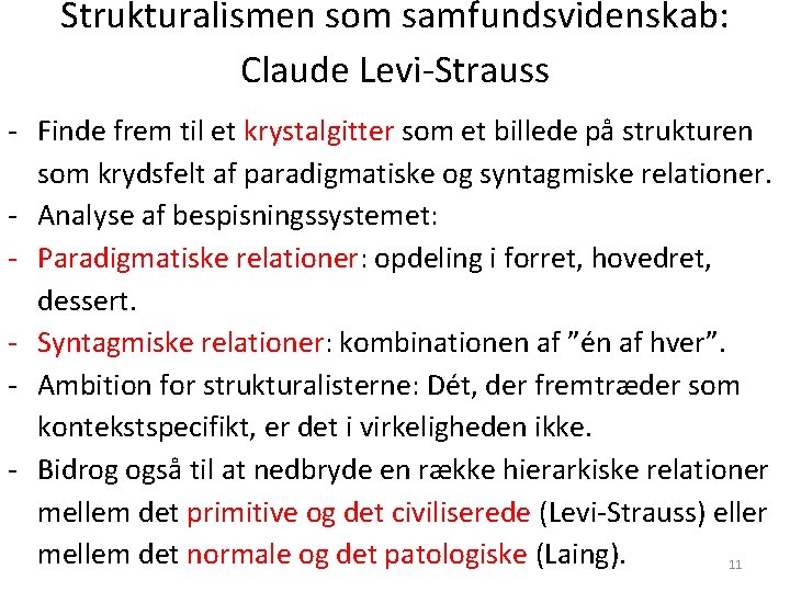 Strukturalismen som samfundsvidenskab: Claude Levi-Strauss - Finde frem til et krystalgitter som et billede Strukturalismen som samfundsvidenskab: Claude Levi-Strauss - Finde frem til et krystalgitter som et billede