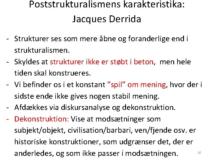 Poststrukturalismens karakteristika: Jacques Derrida - Strukturer ses som mere åbne og foranderlige end i Poststrukturalismens karakteristika: Jacques Derrida - Strukturer ses som mere åbne og foranderlige end i