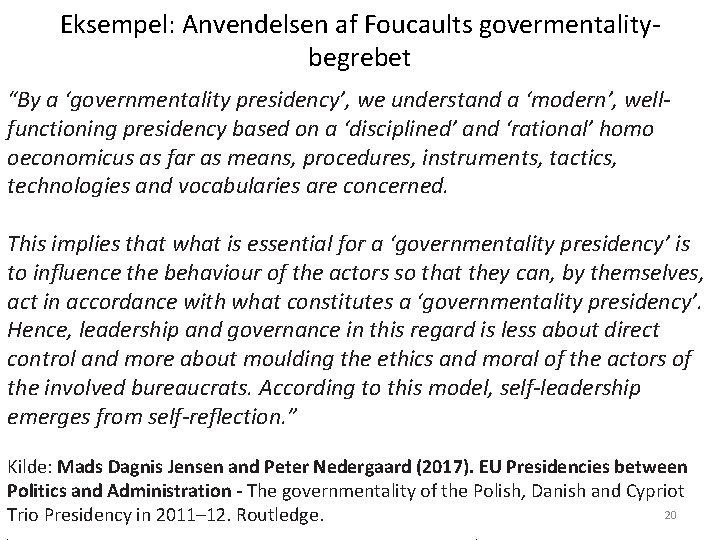Eksempel: Anvendelsen af Foucaults govermentalitybegrebet “By a ‘governmentality presidency’, we understand a ‘modern’, wellfunctioning Eksempel: Anvendelsen af Foucaults govermentalitybegrebet “By a ‘governmentality presidency’, we understand a ‘modern’, wellfunctioning