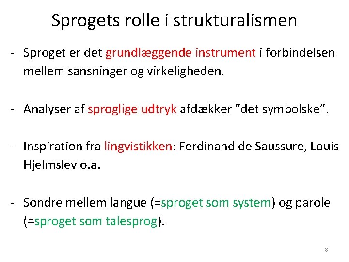 Sprogets rolle i strukturalismen - Sproget er det grundlæggende instrument i forbindelsen mellem sansninger Sprogets rolle i strukturalismen - Sproget er det grundlæggende instrument i forbindelsen mellem sansninger