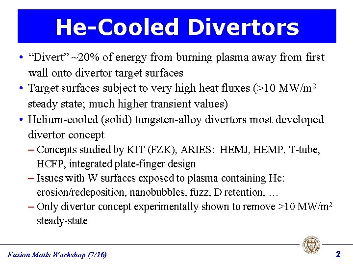 He-Cooled Divertors • “Divert” ~20% of energy from burning plasma away from first wall