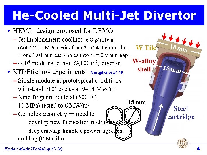 He-Cooled Multi-Jet Divertor • HEMJ: design proposed for DEMO – Jet impingement cooling: 6.