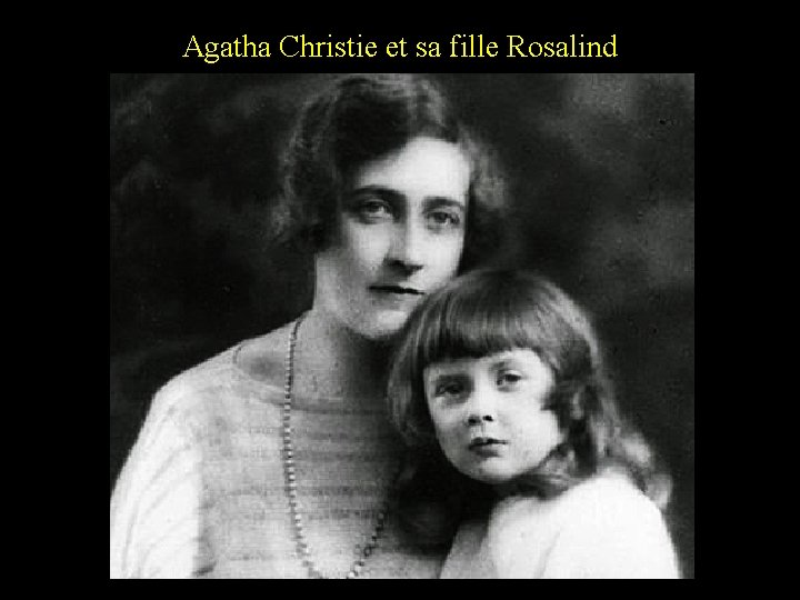 Agatha Christie et sa fille Rosalind 