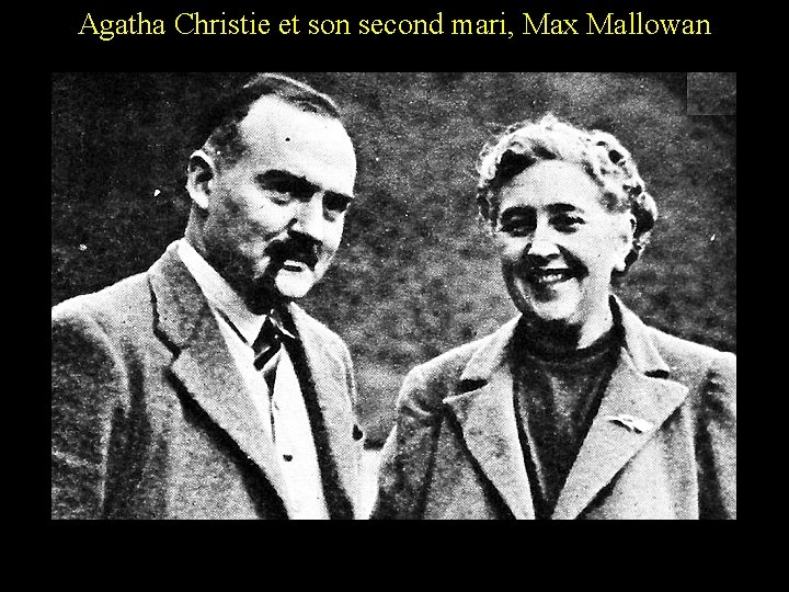Agatha Christie et son second mari, Max Mallowan 