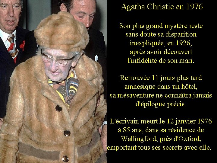 Agatha Christie en 1976 Son plus grand mystère reste sans doute sa disparition inexpliquée,