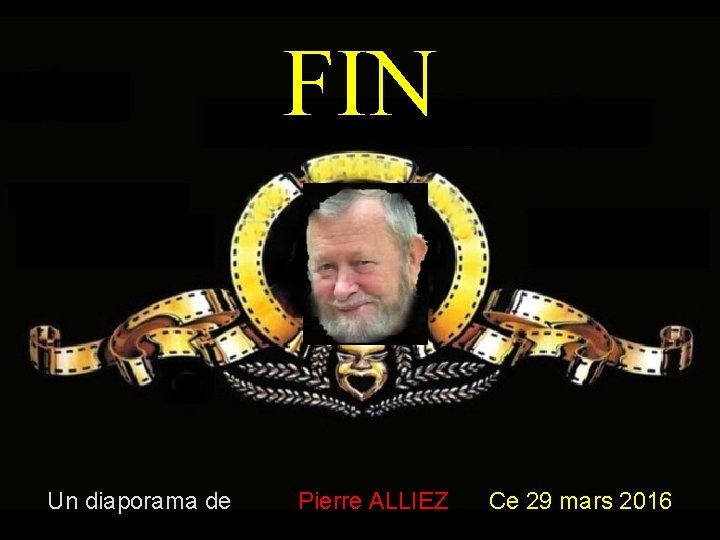 FIN Un diaporama de Pierre ALLIEZ Ce 29 mars 2016 