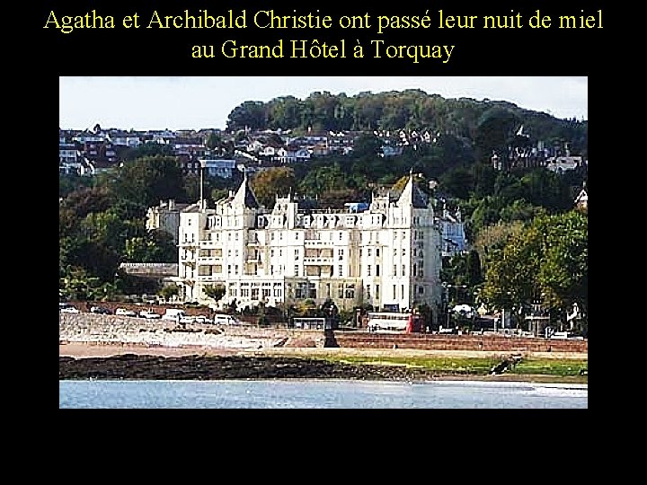 Agatha et Archibald Christie ont passé leur nuit de miel au Grand Hôtel à