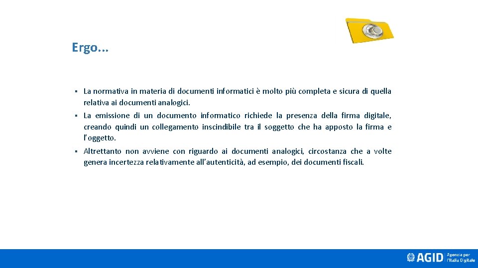 Ergo. . . § La normativa in materia di documenti informatici è molto più Ergo. . . § La normativa in materia di documenti informatici è molto più