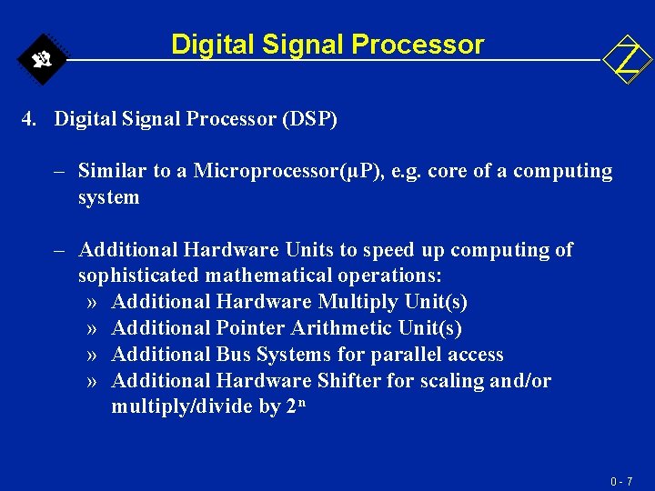 Digital Signal Processor 4. Digital Signal Processor (DSP) – Similar to a Microprocessor(µP), e. Digital Signal Processor 4. Digital Signal Processor (DSP) – Similar to a Microprocessor(µP), e.
