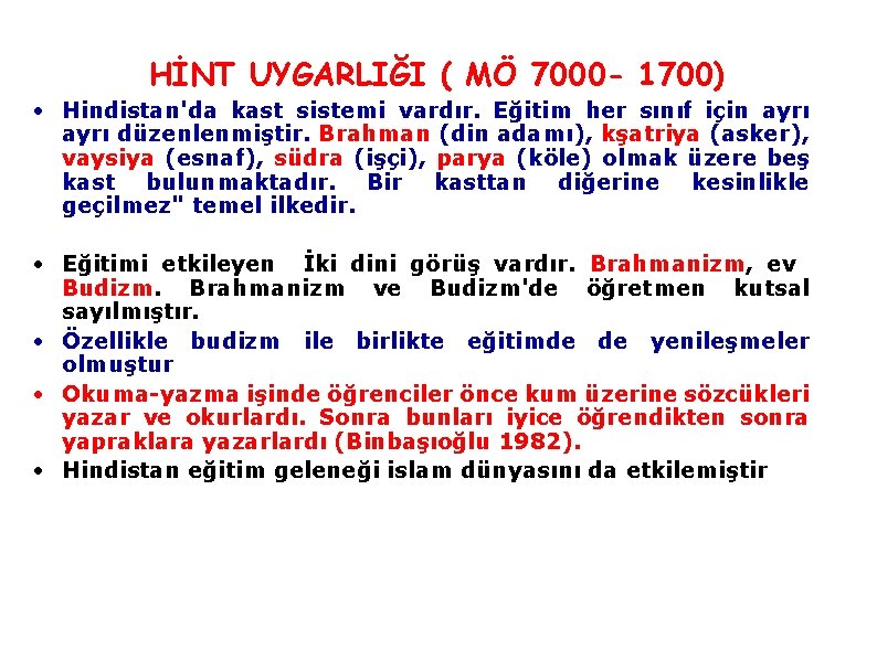 HİNT UYGARLIĞI ( MÖ 7000 - 1700) • Hindistan'da kast sistemi vardır. Eğitim her