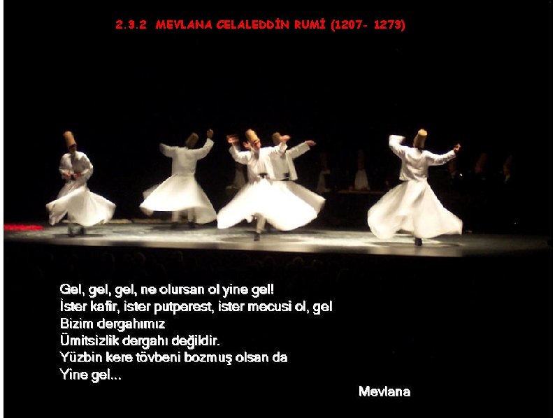 2. 3. 2 MEVLANA CELALEDDİN RUMİ (1207 - 1273) 