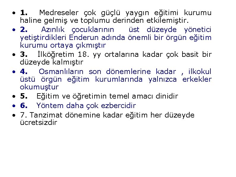  • 1. Medreseler çok güçlü yaygın eğitimi kurumu haline gelmiş ve toplumu derinden