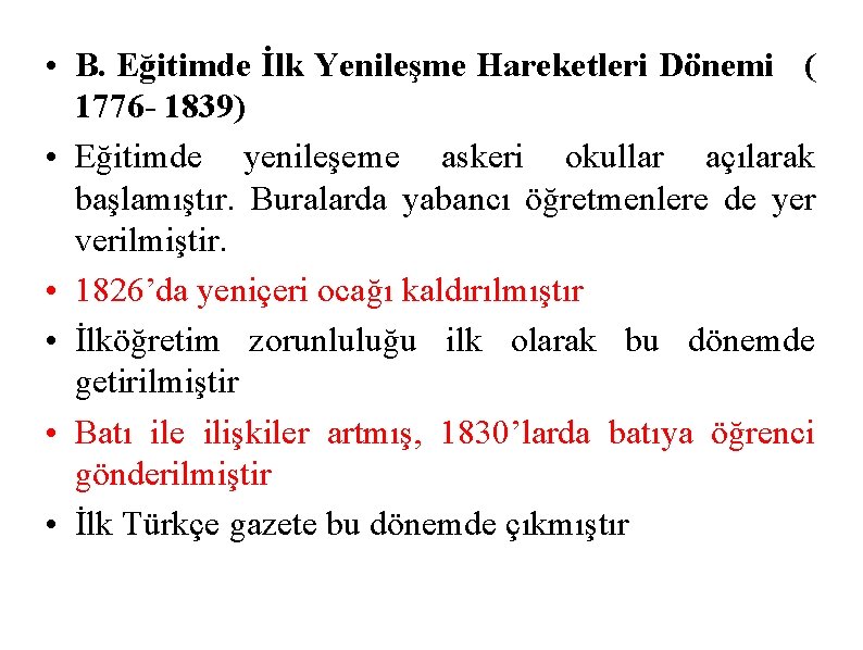  • B. Eğitimde İlk Yenileşme Hareketleri Dönemi ( 1776 - 1839) • Eğitimde