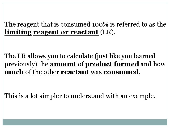 The reagent that is consumed 100% is referred to as the limiting reagent or