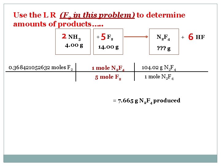 Use the L R (F 2 in this problem) to determine amounts of products….