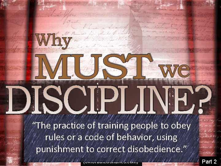“The practice of training people to obey rules or a code of behavior, using