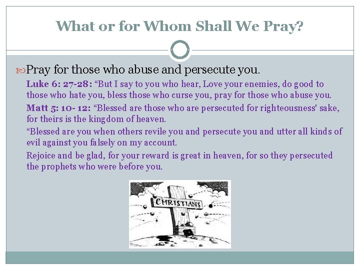 What or for Whom Shall We Pray? Pray for those who abuse and persecute