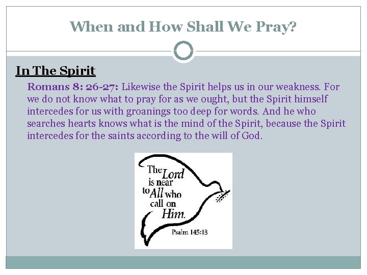 When and How Shall We Pray? In The Spirit Romans 8: 26 -27: Likewise