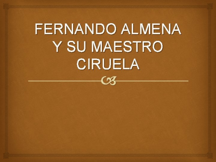FERNANDO ALMENA Y SU MAESTRO CIRUELA 
